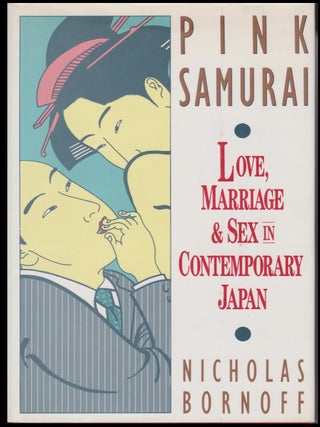 Item #517202526 Pink Samurai - Love, Marriage and Sex in Contemporary Japan. Nicholas Bornoff