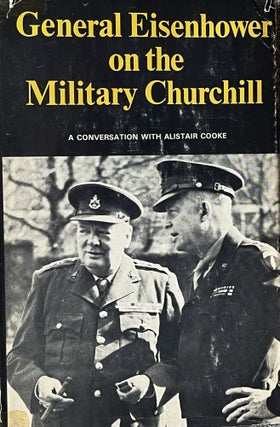 Item #517233 General Eisenhower on the Military Churchill: A Conversation with Alistair Cooke....