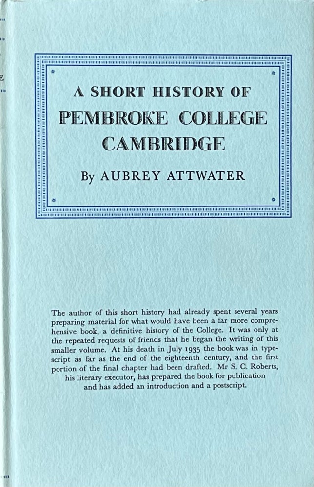 Item #517236 A Short History of Pembroke College Cambridge. Aubrey Attwater.