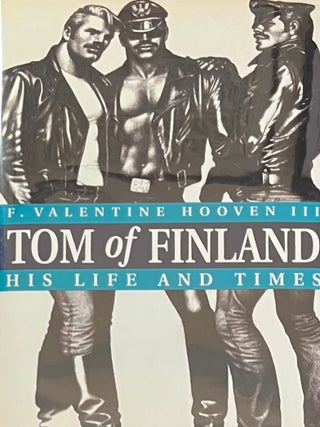 Tom of Finland: His Life and Times. F. Valentine Hoven III.