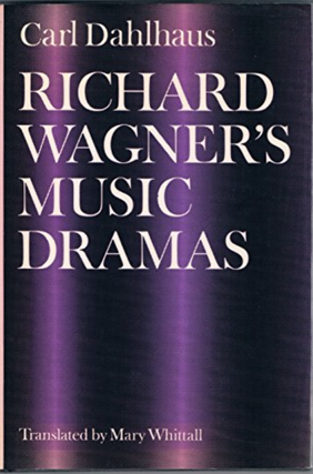 Item #518241 Richard Wagner's Musical Dramas. Carl Dahlaus