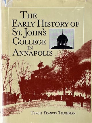 The Early History of St. John's College in Annapolis. Tench Francis Tilghman.