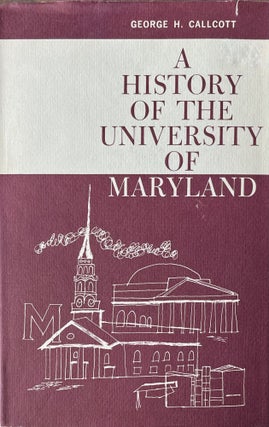Item #518244 A History of The University of Maryland. George H. Callcott