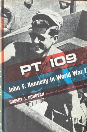 Item #518246 PT 109 John F. Kennedy in World War II. Robert J. Donovan