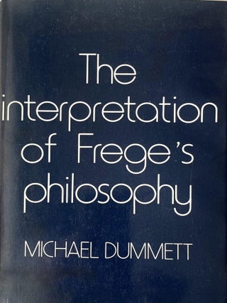 The Interpretation of Frege's Philosophy. Michael Dummett.