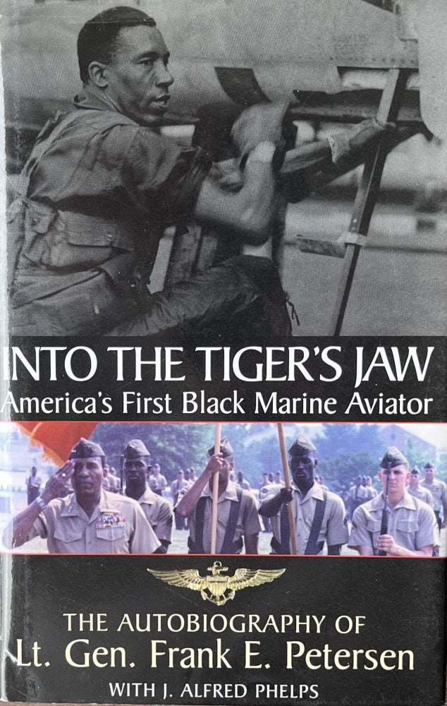 Item #519234 Into the Tiger's Jaw: America's First Black Marine Aviator - The Autobiography of Lt. Gen. Frank E. Petersen. Frank E. Petersen, Ê J. AlfredÊ Phelps.
