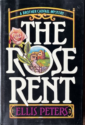 Item #519241 The Rose Rent: The Thirteenth Chronicle of Brother Cadfael. Ellis Peters