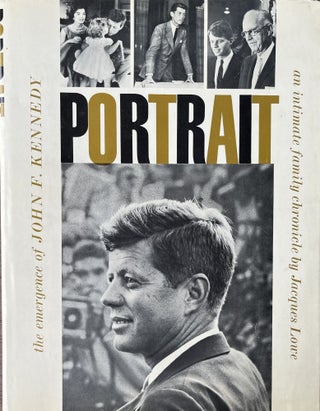 Item #519250 Portrait: The Emergence Of John F. Kennedy. Jacques Lowe