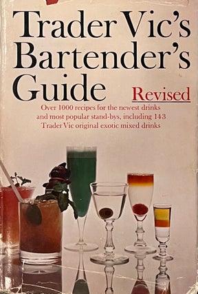 Trader Vic's Bartender's Guide: 1000+ Drink Recipes Including 143 Exotic Original Cocktails. Victor Bergeron, AKA Trader Vic.