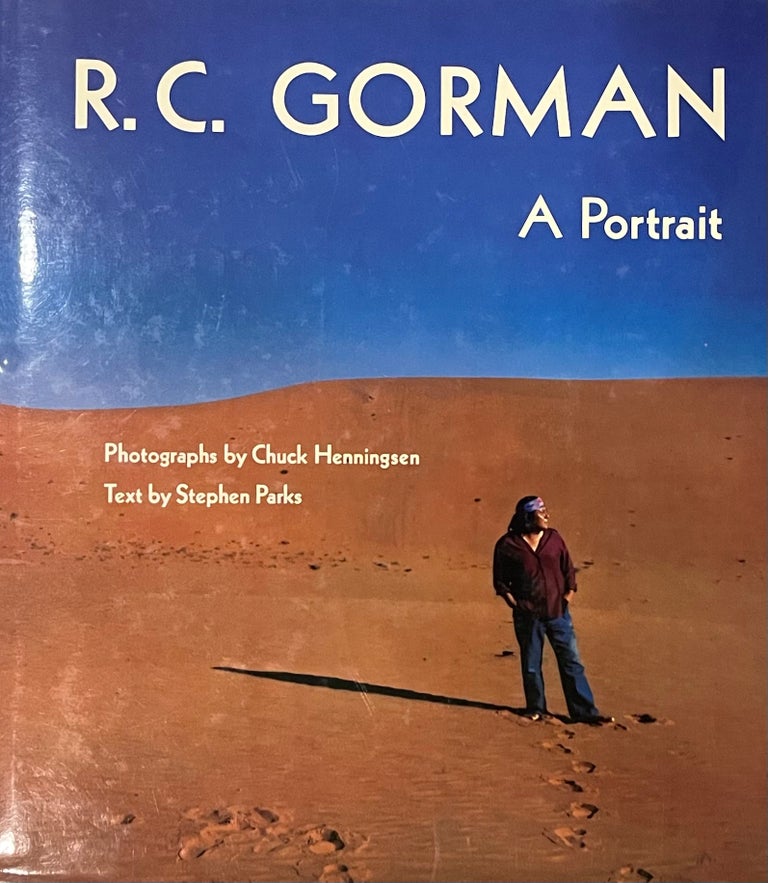 Item #522238 R.C. Gorman A Portrait. Chuck Henningsen, Stephen Parks, Photographs, Text.