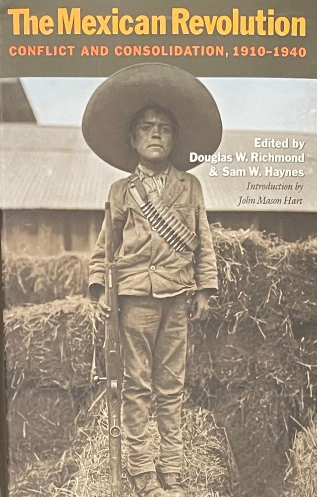 Item #522243 The Mexican Revolution: Conflict and Consolidation, 1910-1940 [Volume 44, Walter Prescott Webb Memorial Lectures, published for the University of Texas at Arlington by Texas A&M University Press]. Douglas W. Richmond.