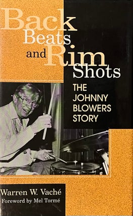 Item #522247 Back Beats and Rim Shots The Johnny Blowers Story. Warren W. Vache