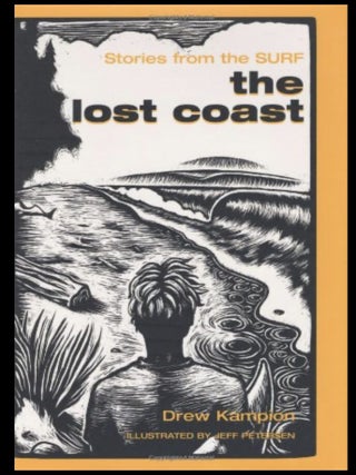 Item #523202501 The Lost Coast: Stories from the Surf. Drew Kampion, Jeff Petersen