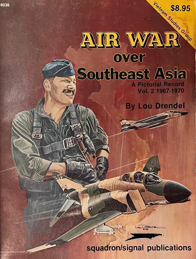 Item #523233 Air War Over Southeast Asia: A Pictorial Record Vol. 2, 1967-1970 - Vietnam Studies Group Series #6036. Lou Drendel.