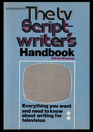 Item #524202501 The TV Script-Writer's Handbook. Alfred Brenner