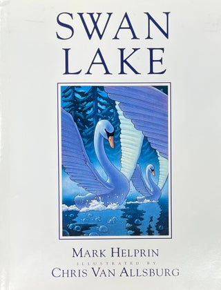 Item #5252401 Swan Lake. Mark Helprin, Illustrations Chris Van Allsburg