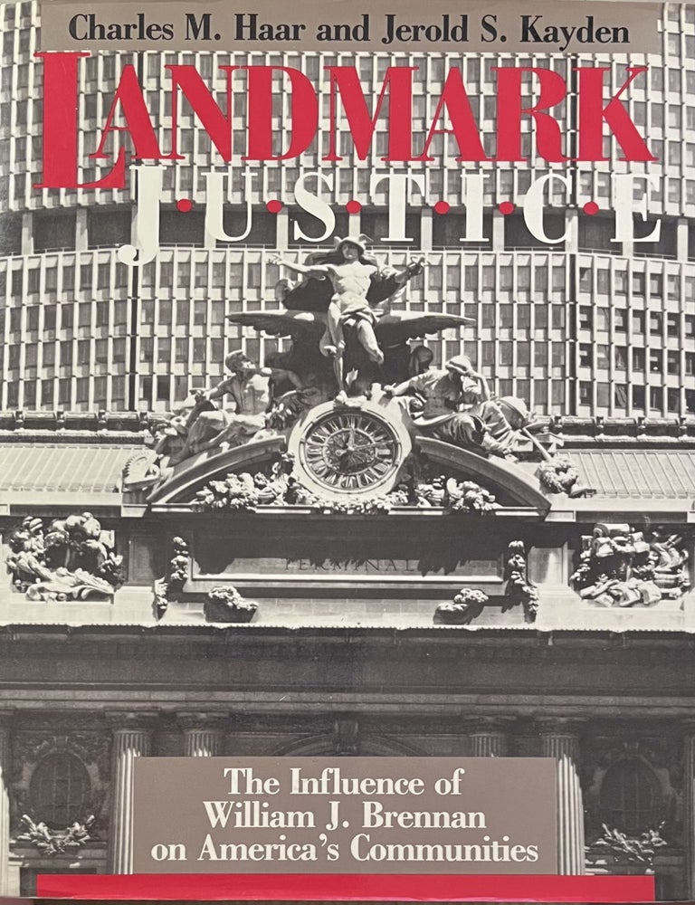 Item #5252435 Landmark Justice: The Influence of William J. Brennan on America's Communities. Charles M. Haar, Jerold S. Kayden.