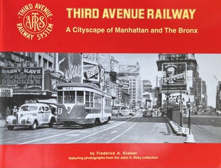 Item #530231 Third Avenue Railway: A Cityscape of Manhattan and the Bronx. Frederick A. Kramer...