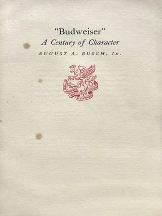 Item #531202545 Budweiser: A Century of Character [Newcomen Address]. August A. Busch Jr