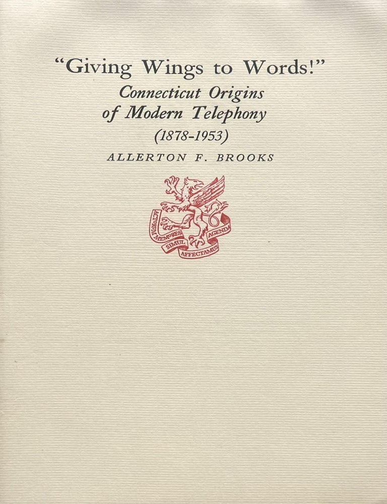 Item #531202564 Giving. Wings to Words Connecticut Origins of Modern Telephony [Newcomen Address]. Allerton F. Brooks.