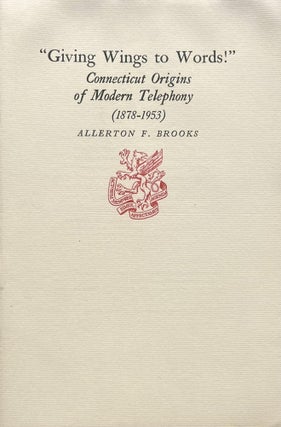 Item #531202564 Giving. Wings to Words Connecticut Origins of Modern Telephony [Newcomen...