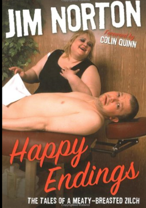 Item #600014 Happy Endings The Tales of a Meaty Breasted Zilch. Jim Norton, Colin Quinn