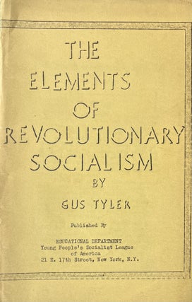 Item #600020 The Elements of Revolutionary Socialsm. Gus Tyler