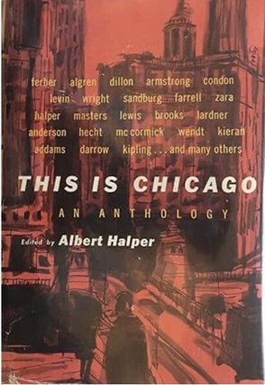 Item #6032409 This is Chicago: An Anthology. Albert Halper