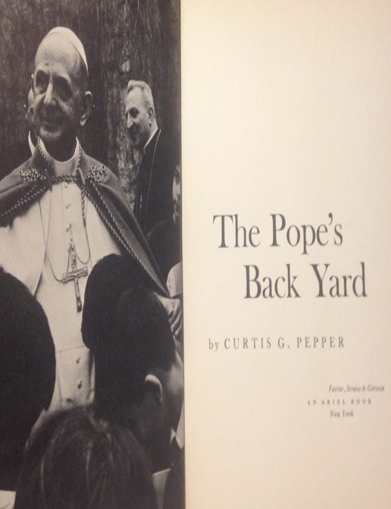 Item #6032430 The Pope's Back Yard. Curtis G. Pepper.