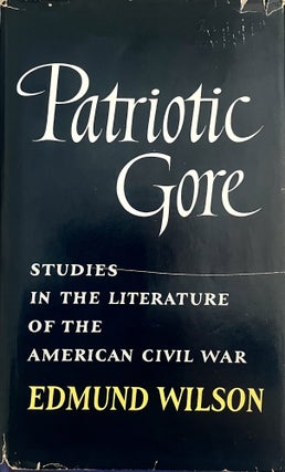 Item #607202602 Patriotic Gore: Studies in the Literature of the American Civil War. Edmund Wilson