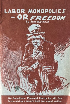 Item #608243 Labor Monopolies - or Freedom. John W. Scoville