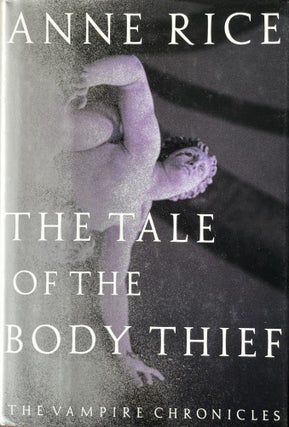 Item #608248 The Tale of the Body Thief. Anne Rice