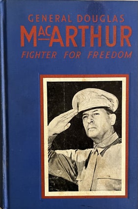 Item #609248 General Douglas MacArthur: Fighter for Freedom. Francis Trevelyan Miler, Lowell Thomas