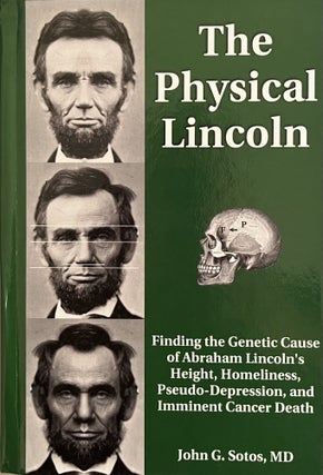 Item #609254 The Physical Lincoln: Finding the Genetic Cause of Lincoln's Height, Homeliness,...