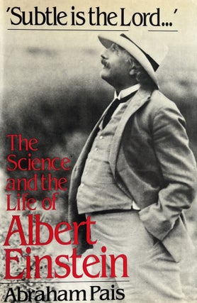 Item #610256 Subtle is the Lord: The Science and the Life of Albert Einstein. Abraham Pais