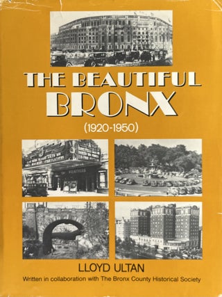 Item #610274 The Beautiful Bronx [1920-1950]. Lloyd Ultan Written in collaboration, The Bronx...