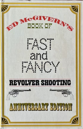 Item #612250 Ed McGivern's Book of Fast and Fancy Revolver Shooting. Ed McGivern