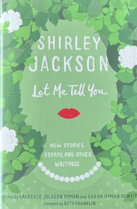 Item #612263 Let Me Tell You: New Stories, Essays, and Other Writings. Shirley Jackson