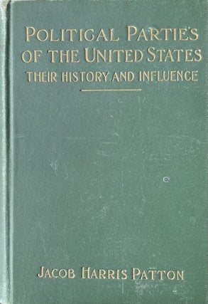 Item #612268 Political Parties in the United States: Their History and Influence. Jacob Harris...