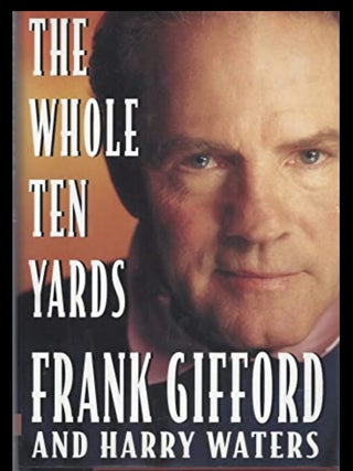 Item #613202553 The Whole Ten Yards. Frank Gifford, Harry Waters