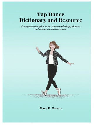 Item #613202622 Tap Dance Dictionary and Resource: A Comprehensive Guide to Tap Dance Names,...