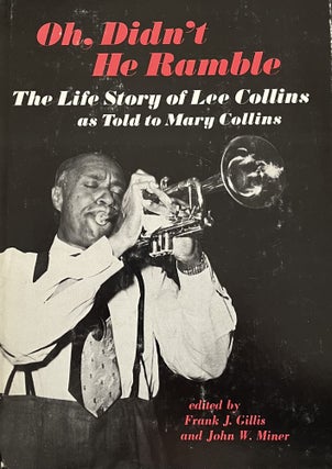 Item #613232 Oh, Didn't He Ramble: The Life Story of Lee Collins as Told to Mary Collins [Music...
