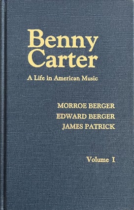 Item #613235 Benny Carter: A Life in American Music, Volume I and Volume II. Morroe Berger Edward...