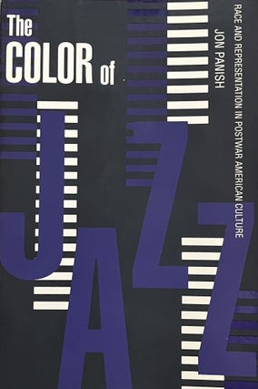 Item #613236 The Color of Jazz: Race and Representation in Postwar American Culture. Jon Panish