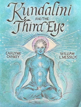Item #614232 Kundalini and the Third Eye. Earlyne Chaney, William L. Messick