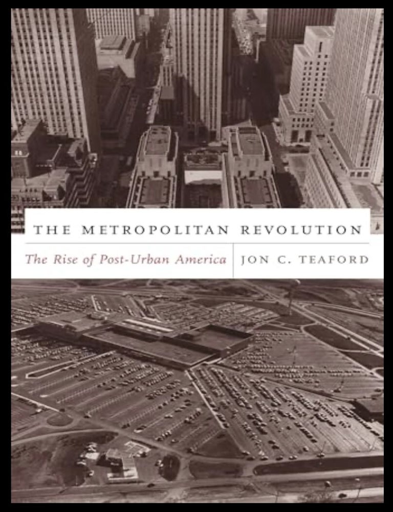 Item #619202616 The Metropolitan Revolution: The Rise of Post-Urban America [The Columbia History Of Urban Life]. John C. Teaford.