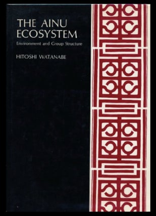 Item #620202615 The Ainu Ecosystem: Environment and Group Structure [American Ethnological...