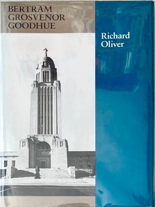 Bertram Grosvenor Goodhue [Architectural History Foundation. Richard Oliver.