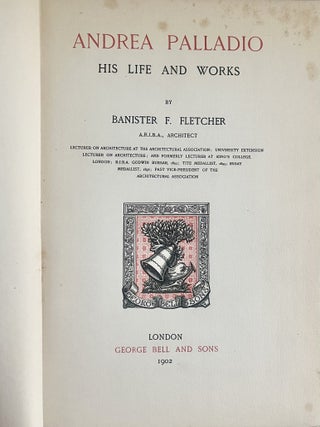 Andrea Palladio: His Life And Works. Banister F. Fletcher.