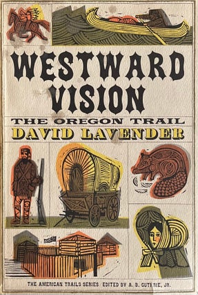 Item #623235 Westward Vision: The Oregon Trail, The American Trails Series, David Lavender